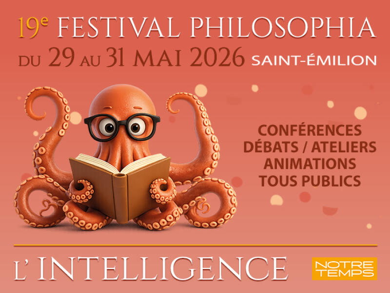 Vivez les rendez-vous Notre Temps au festival Philosophia de Saint-Émilion