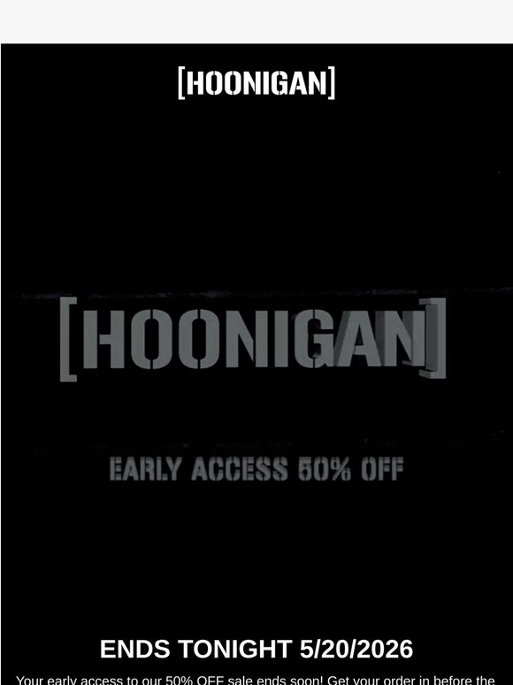 YOUR EARLY ACCESS ENDS TONIGHT!