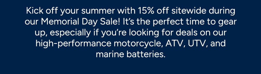 Kick off your summer with 15% off sitewide during our Memorial Day Sale!