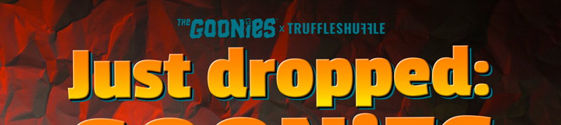 The Goonies x TruffleShuffle