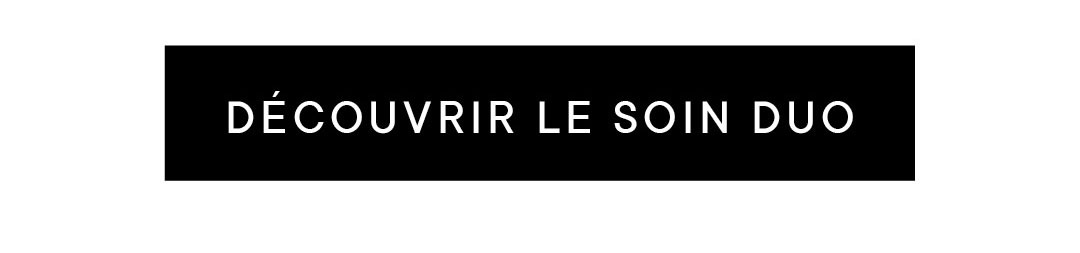 DÉCOUVRIR LE SOIN DUO
