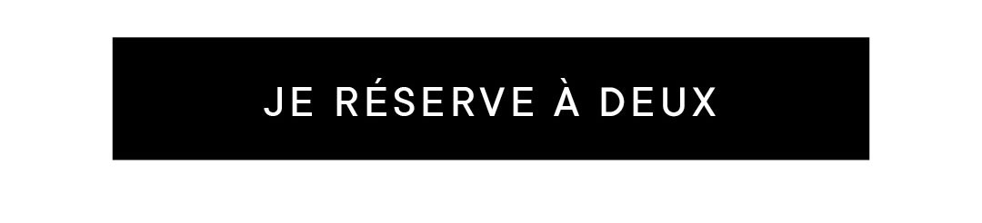 JE RÉSERVE À DEUX