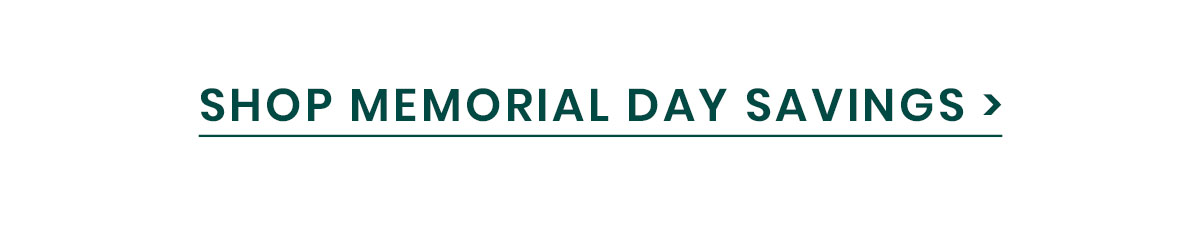 Shop Memorial Day Savings >