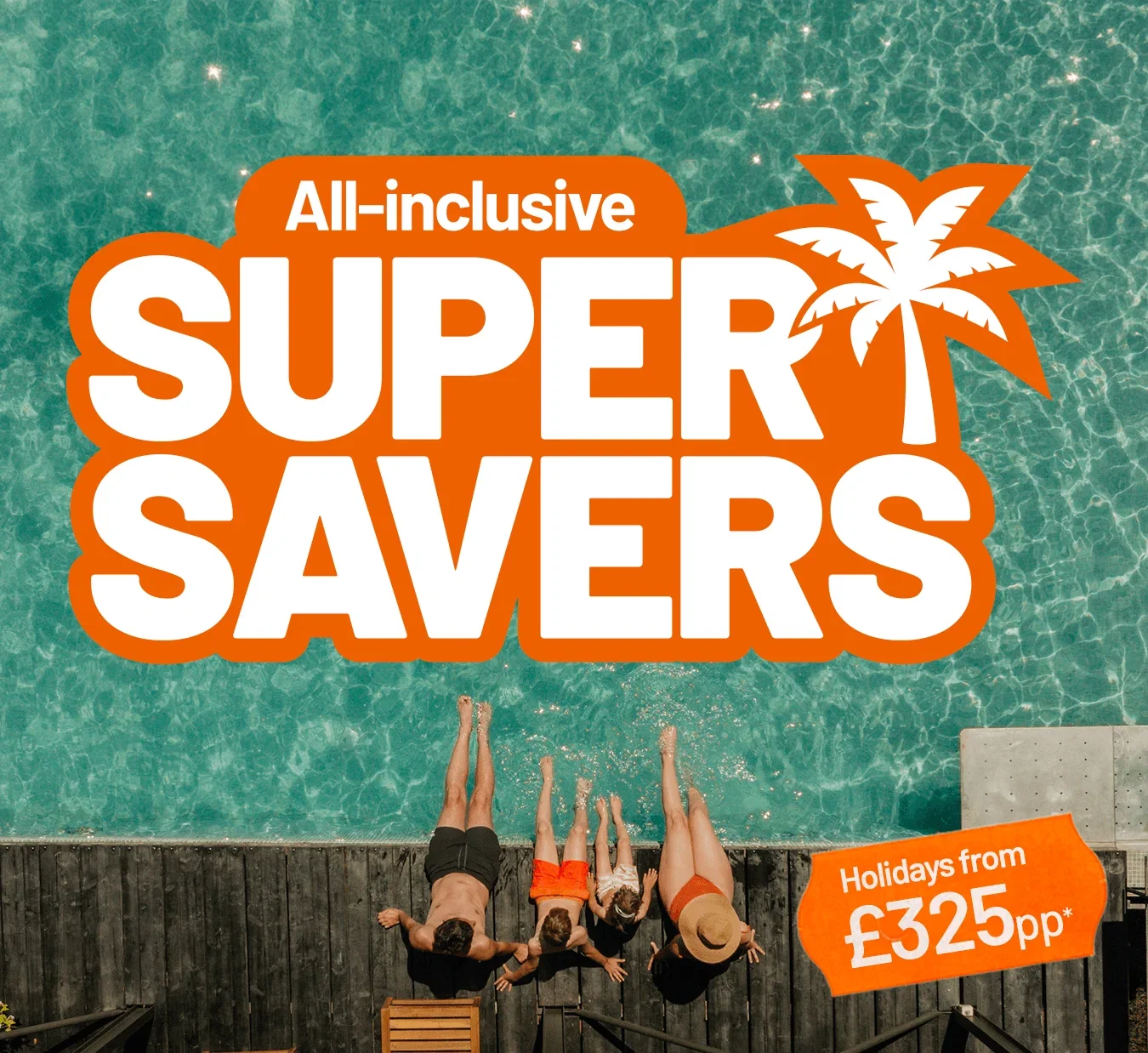 All-inclusive Super Savers | Holidays from £325pp*