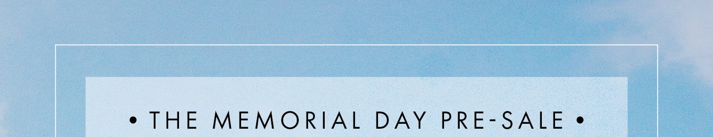 The Memorial Day Pre-Sale