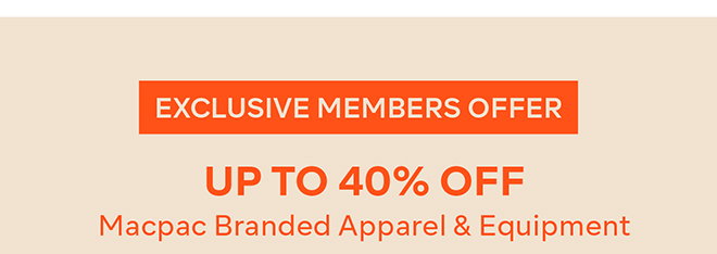 Up to 40% off Macpac Branded Apparel & Equipment