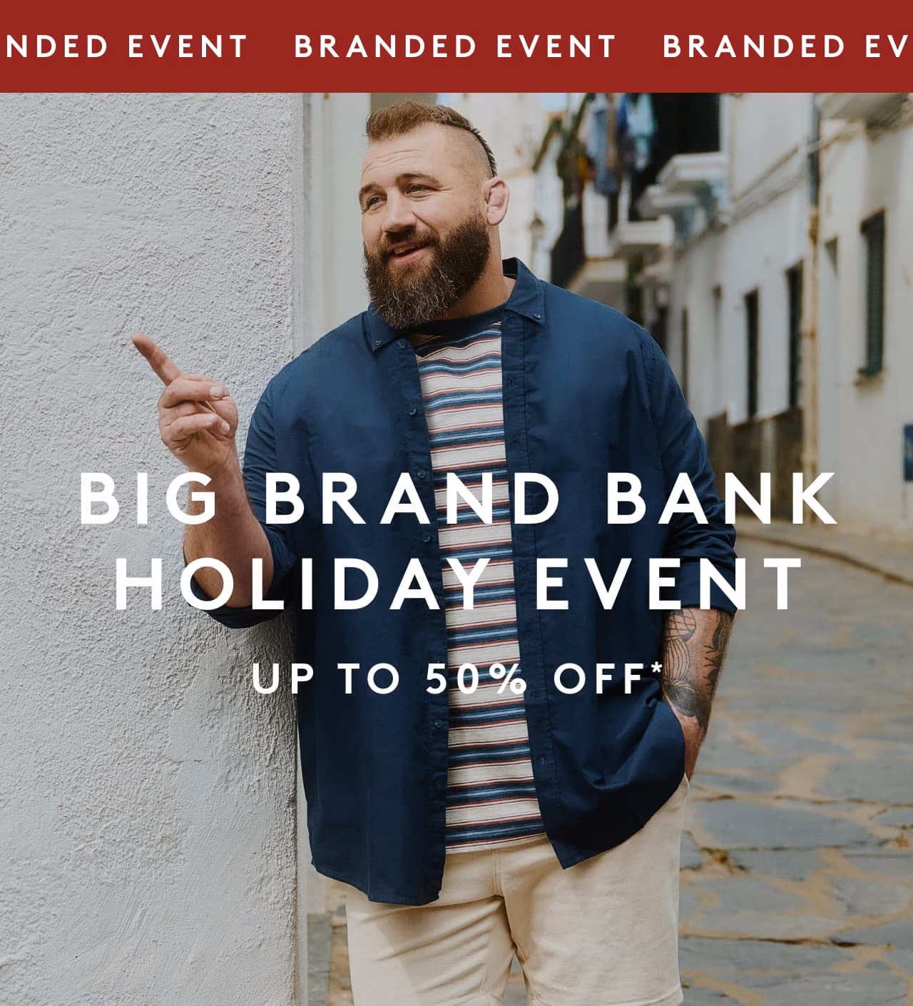 Big Brand Bank Holiday Event - up to 50% off*