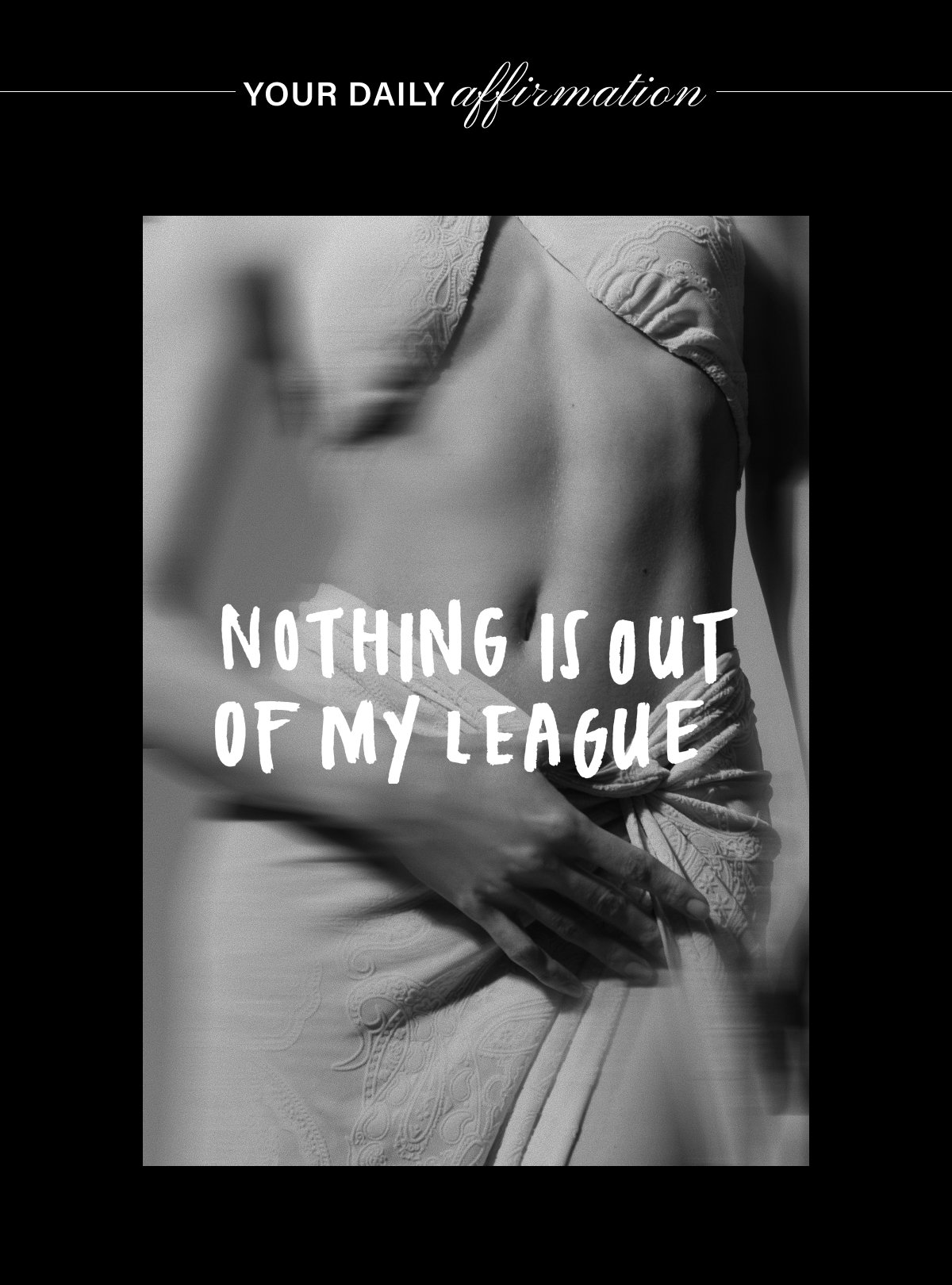 YOUR DAILY AFFIRMATION: NOTHING IS OUT OF MY LEAGUE