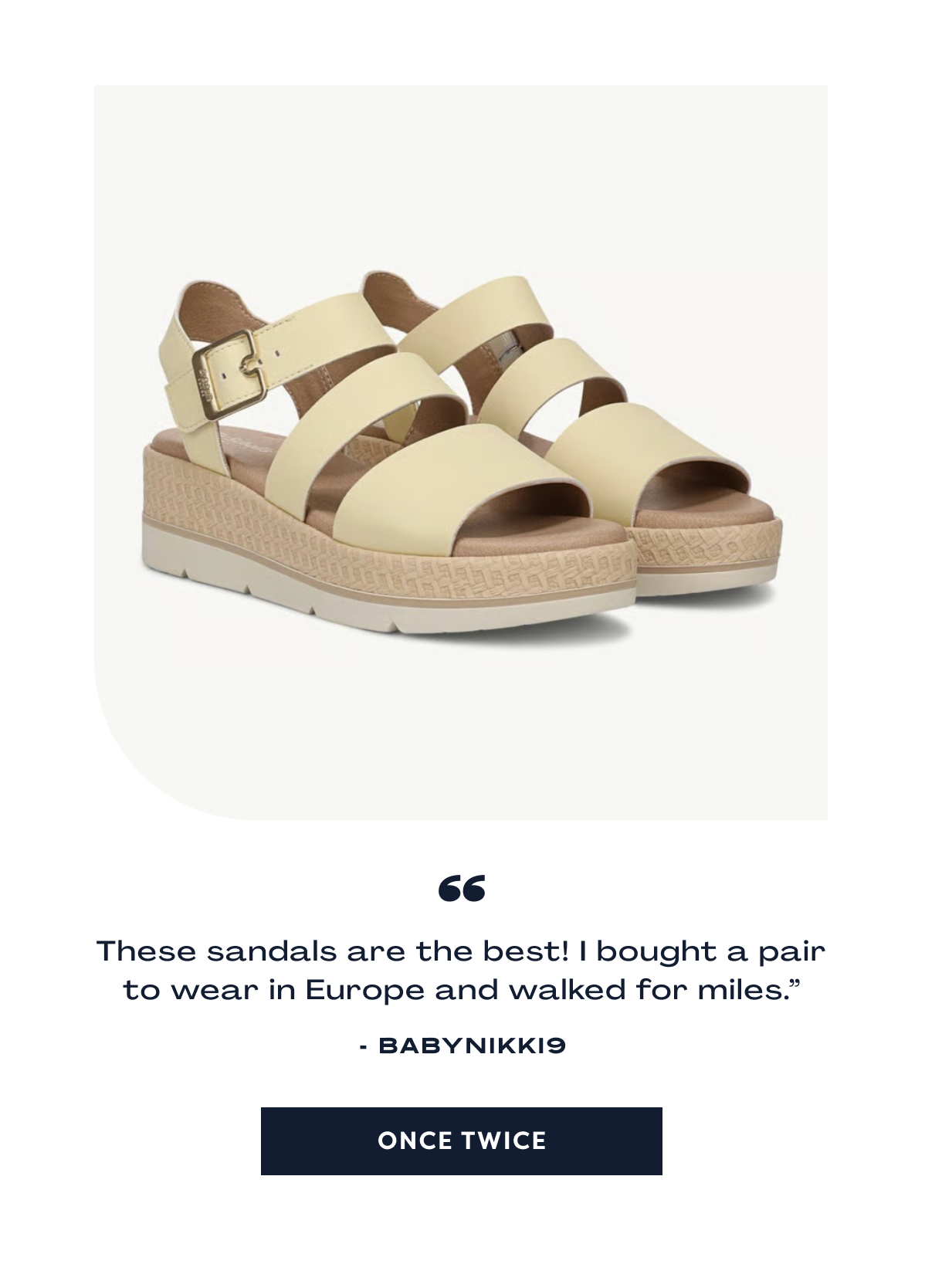 “These Sandals Are The Best! I Bought A Pair To Wear In Europe And Walked For Miles.” - Babynikki9 | Once Twice