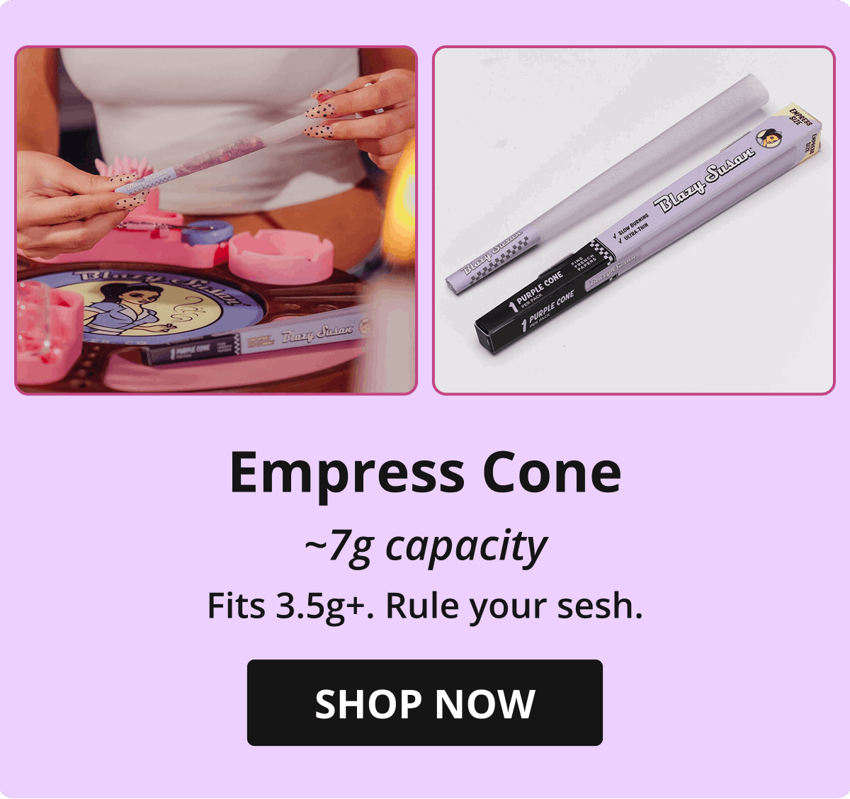 Graphic for the Blazy Susan Empress Cone, showcasing the purple rolling cone next to its slim packaging. The text states a 7g capacity and 'Fits 3.5g+. Rule your sesh' alongside a 'SHOP NOW' button.