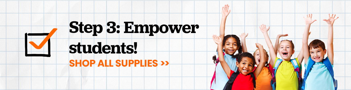 Step three: empower students! Shop all supplies.