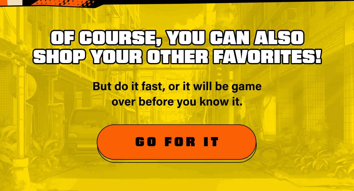 Of course, you can also shop your other favorites!