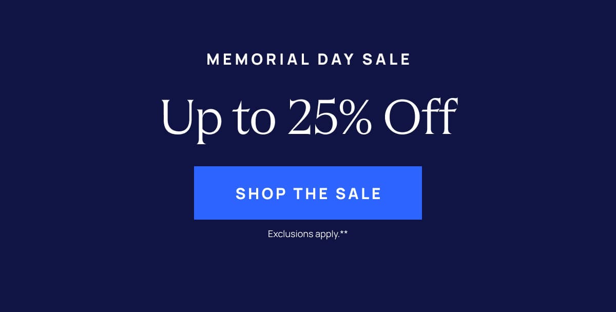  Memorial Day Sale | Up to 25% Off | Shop The Sale 