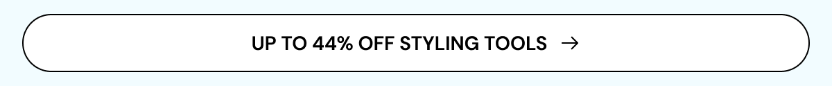 Save up to 44% off Styling Tools
