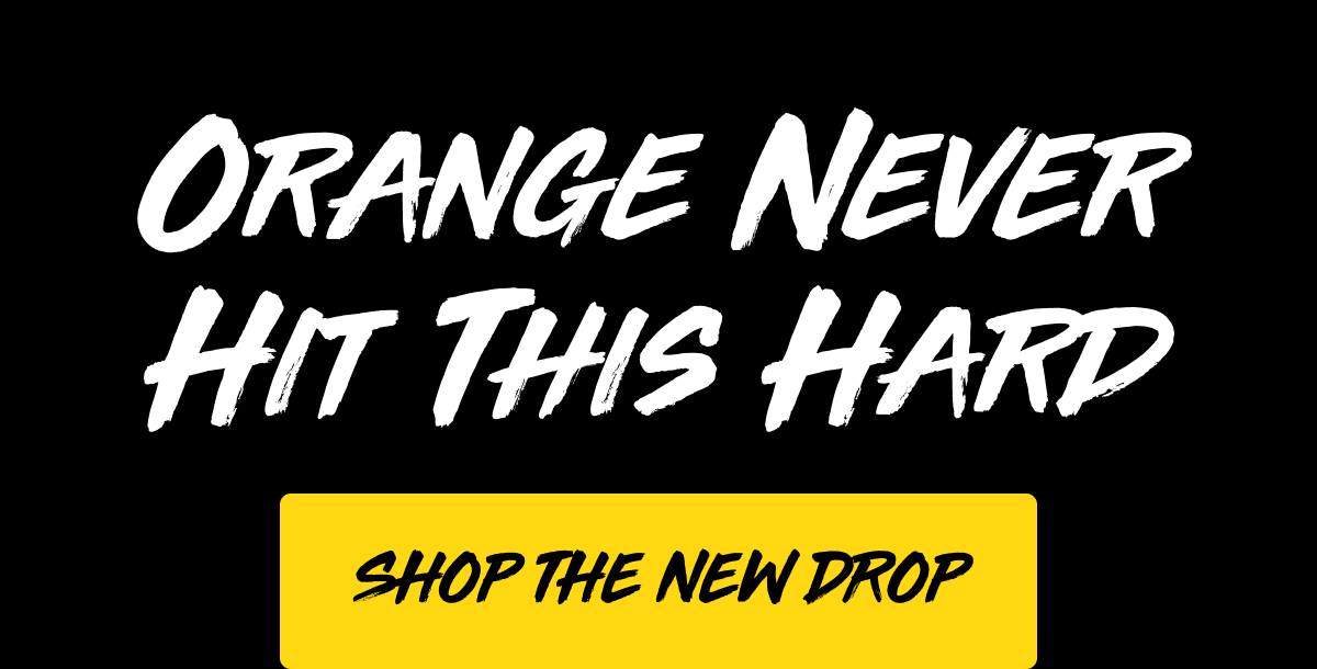 Orange never hit this hard. Shop the new drop