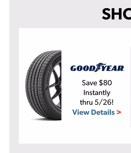 Memorial Day Savings : Buy 4 Select Goodyear Tires, Save $80 Instantly