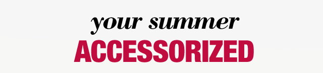 your summer accessorized