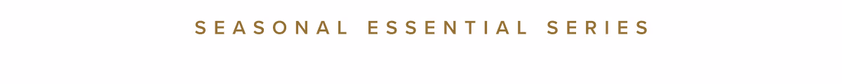 Seasonal Essentials Series