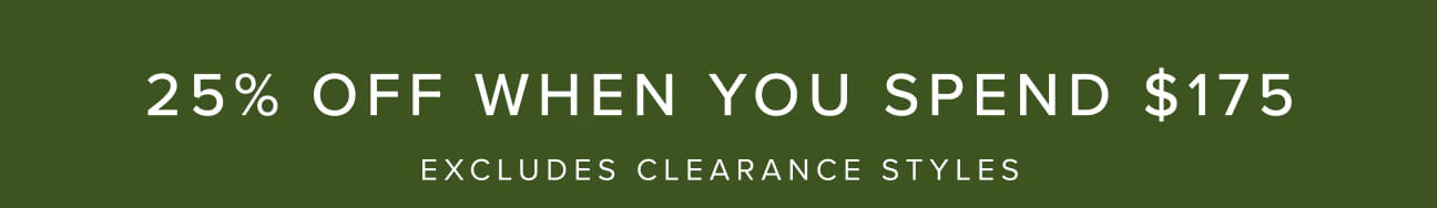 25% Off When You Spend $175