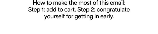How to make the most of this email: add to cart, congratulate self