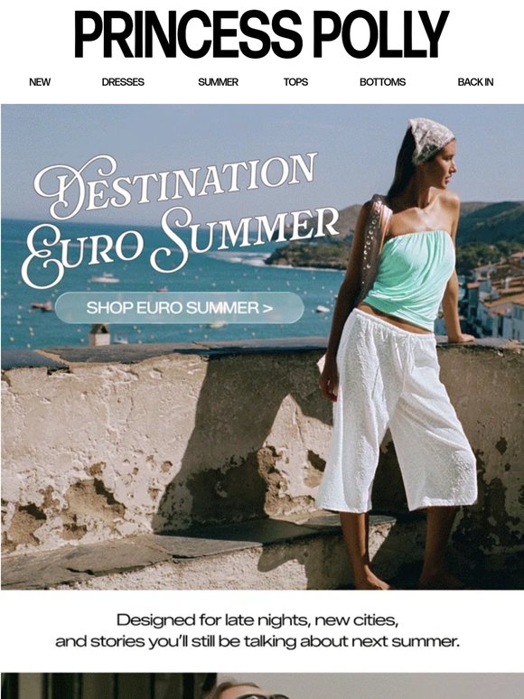 Your EURO SUMMER wardrobe is here!