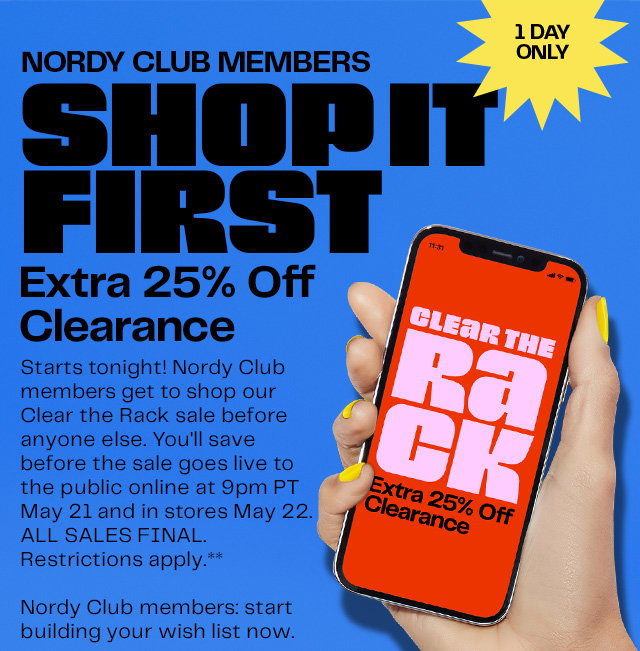 Nordy Club members shop it first: Clear the Rack with an extra 25% off clearance. One day only.