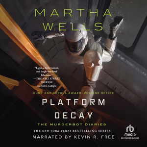 DIGITAL AUDIOBOOK | Platform Decay by Martha Wells; Narrated by Kevin R. Free