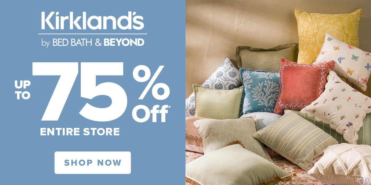Kirklands by Bed Bath and Beyond - Up To 75 Percent Off* Entire Store - Shop Now