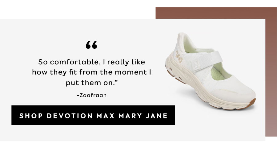 “So Comfortable, I Really Like How They Fit From The Moment I Put Them On.” -Zaafraan | Shop Devotion Max Mary Jane
