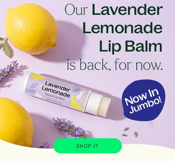 BACK & BIGGER: Lavender Lemonade Lip Balm