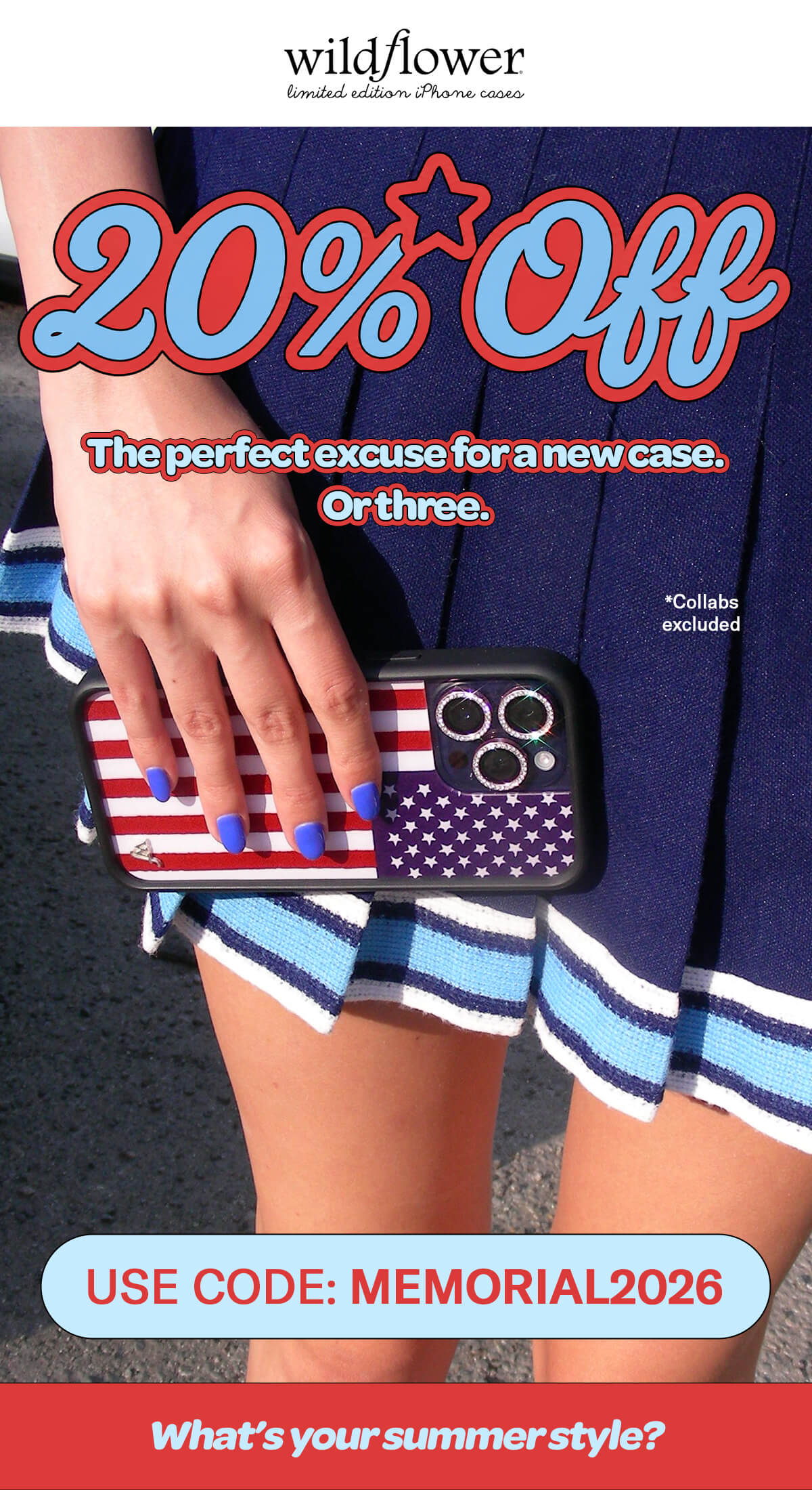 20% OFF - The perfect excuse for a new case. Or three. - Collabs excluded - Use code: MEMORIAL2026 - What's your summer style?