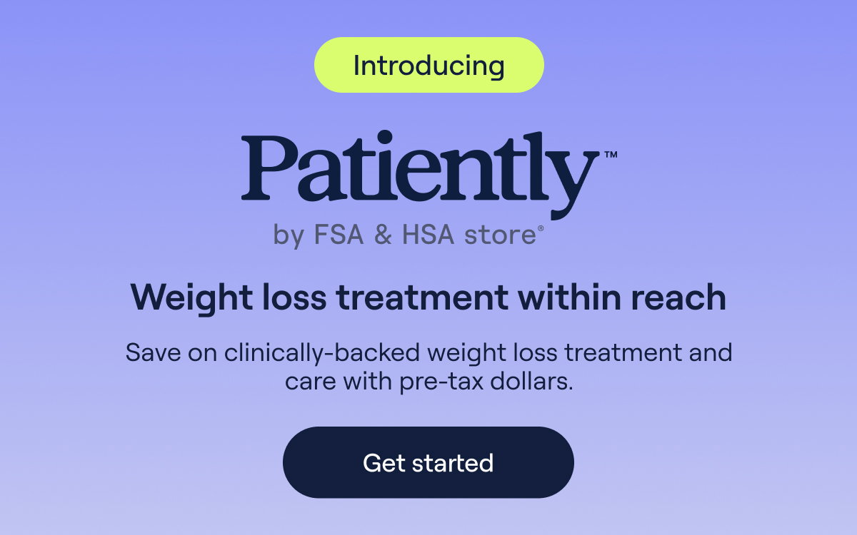 Patiently by FSA & HSA store l Weight loss treatment within reach Save on clinically-backed weight loss treatment and care with pre-tax dollars.