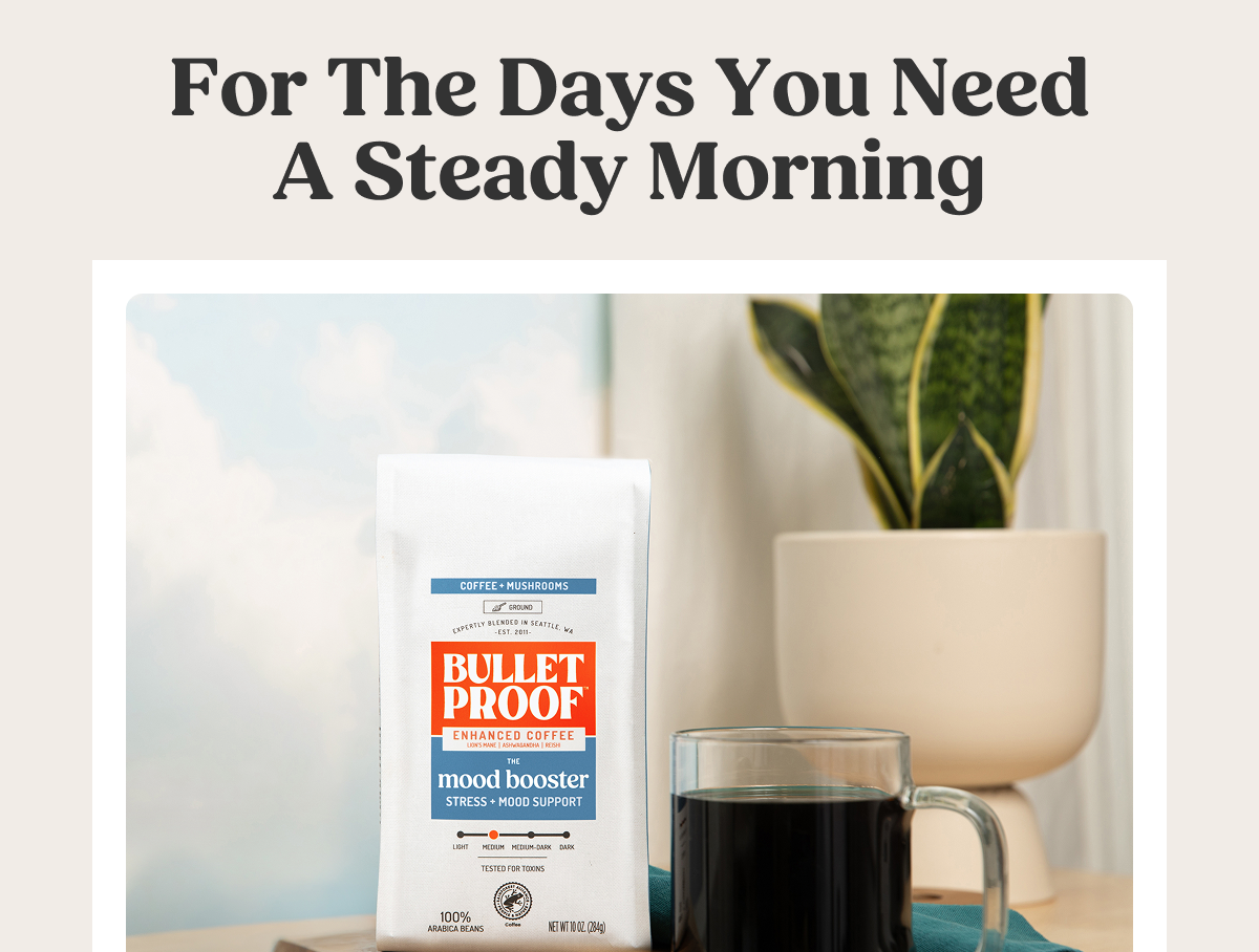 For The Days You Need A Steady Morning