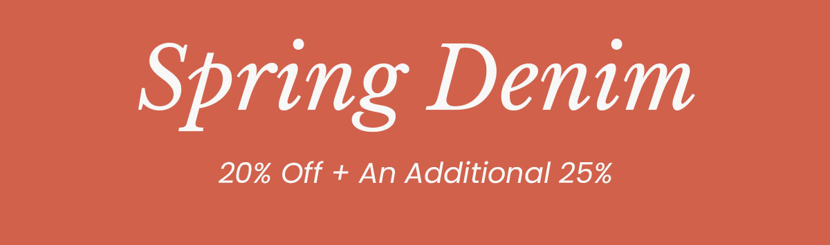 Spring denim 20% off + additional 25% off
