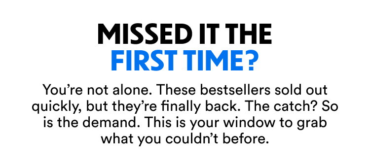 Missed it the first time? You're not alone. These bestsellers sold out quickly, but they're finally back. The catch? So is the demand. This is your window to grab what you couldn't before. 