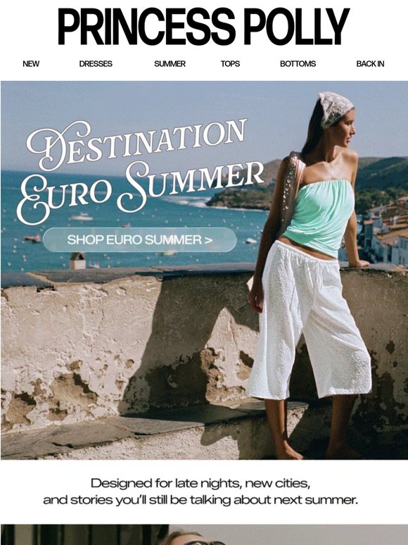 Your EURO SUMMER wardrobe is here!