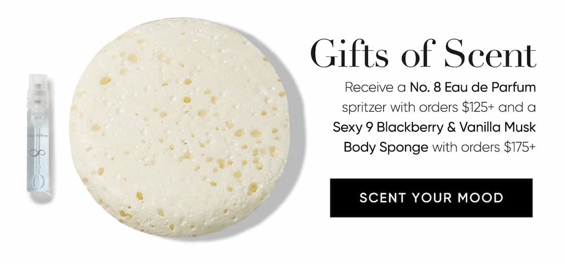 Gifts of Scent–Receive a No. 8 Eau de Parfum spritzer with orders $125+ and a Sexy 9 Blackberry & Vanilla Musk Body Sponge with orders $175+  | SHOP NOW