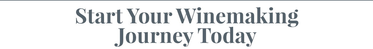 Start Your Winemaking Journey Today