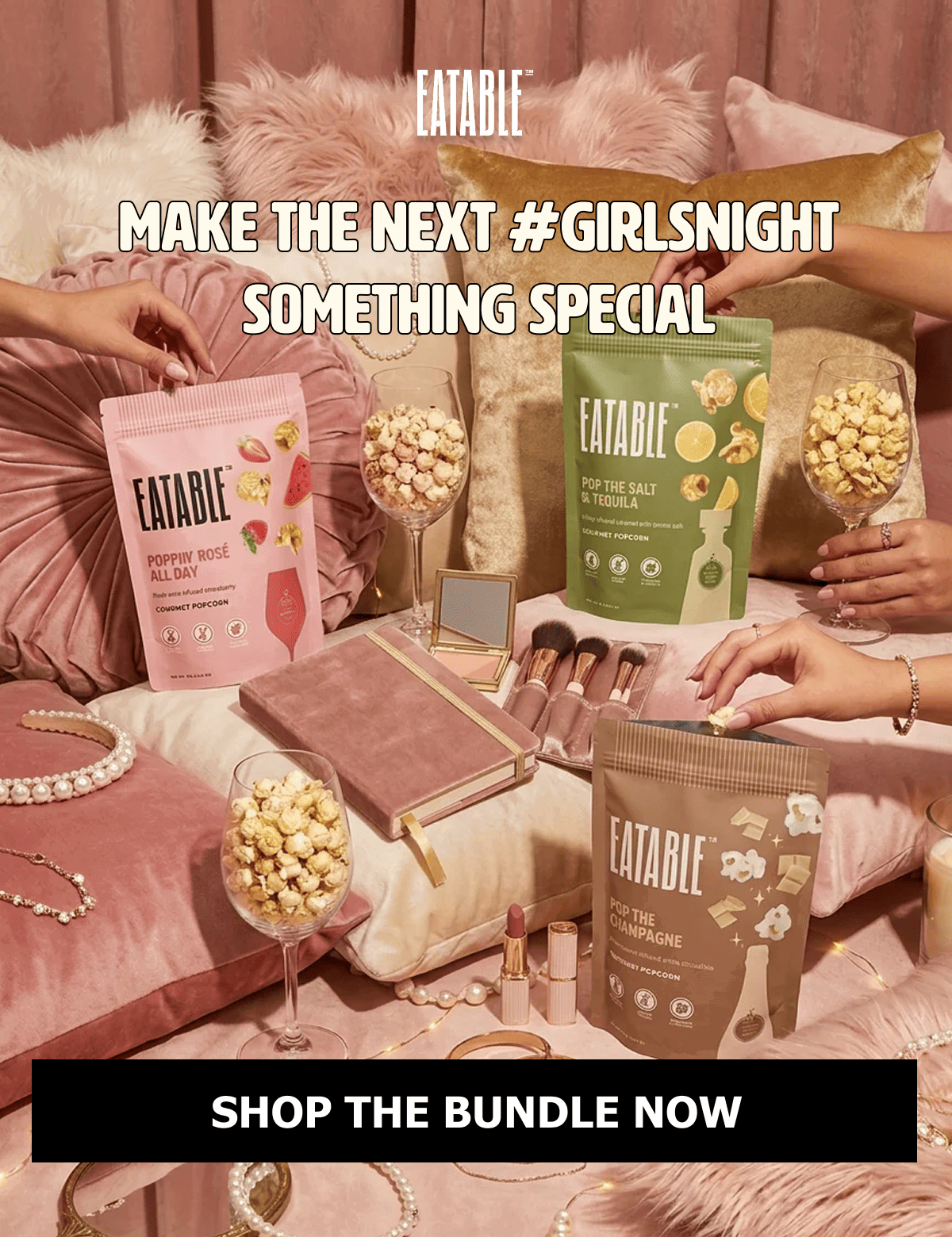 Make the next #girlsnight something special - Shop the Bundle Now