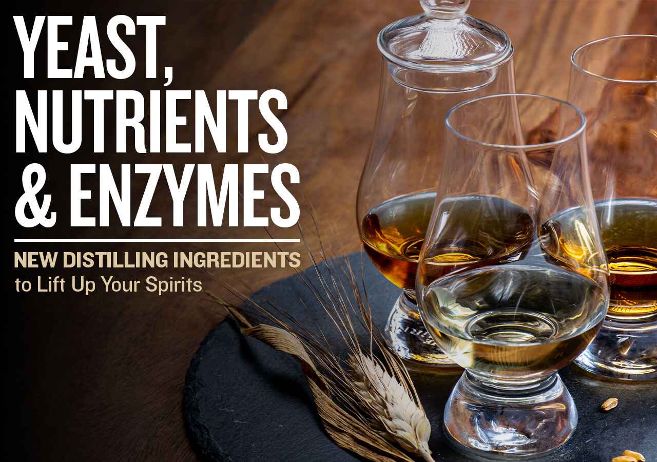 Yeast, Nutrients, & Enzymes. New Distilling Ingredients to Lift Up Your Spiriits