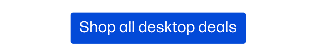 Shop all desktop deals
