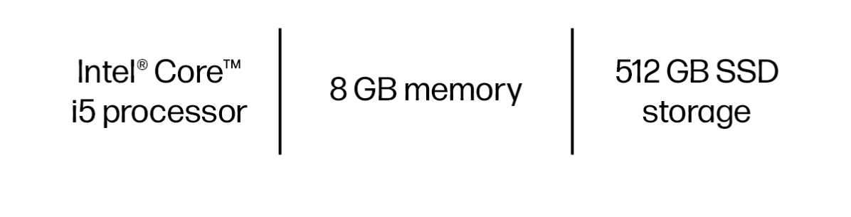 Intel® Core™ i5 processor | 8 GB memory | 512 GB SSD storage
