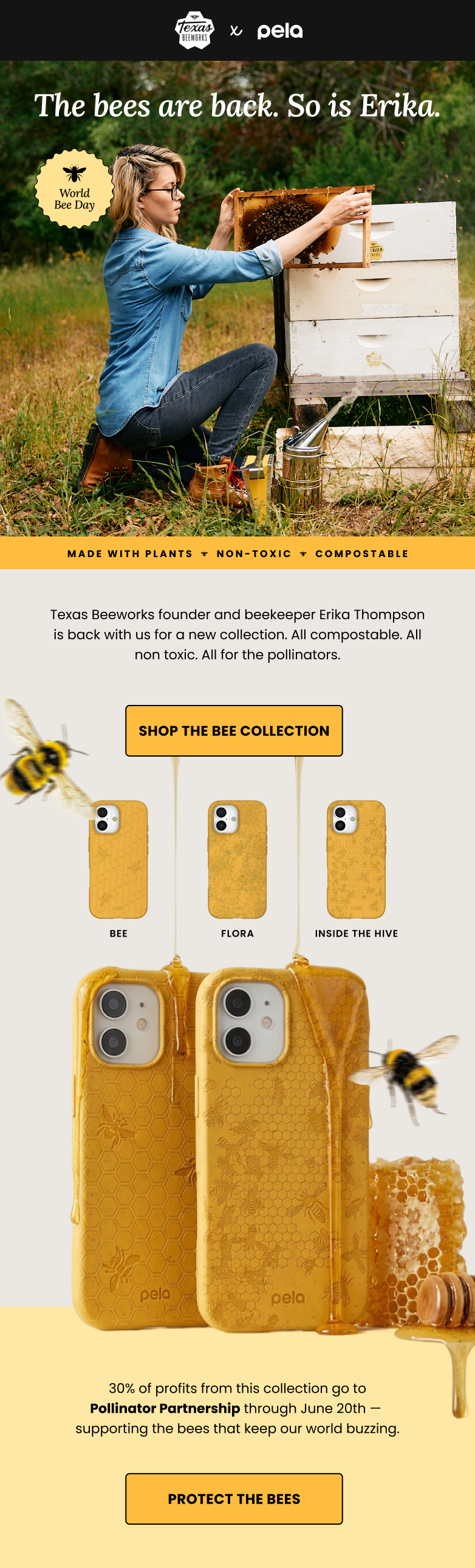 pela. The bees are back. So is Erika. World Bee Day is here. Made with plants. Non-toxic. Compostable.