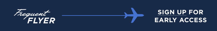 frequent Flyer Sign Up for early accesss