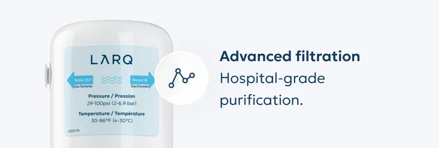 Advanced filtration Hospital-grade purification.