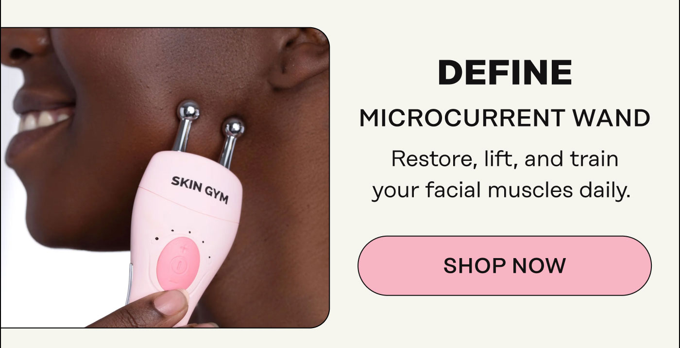 Define: Microcurrent Wand Restore, lift, and train your facial muscles daily. Shop Now