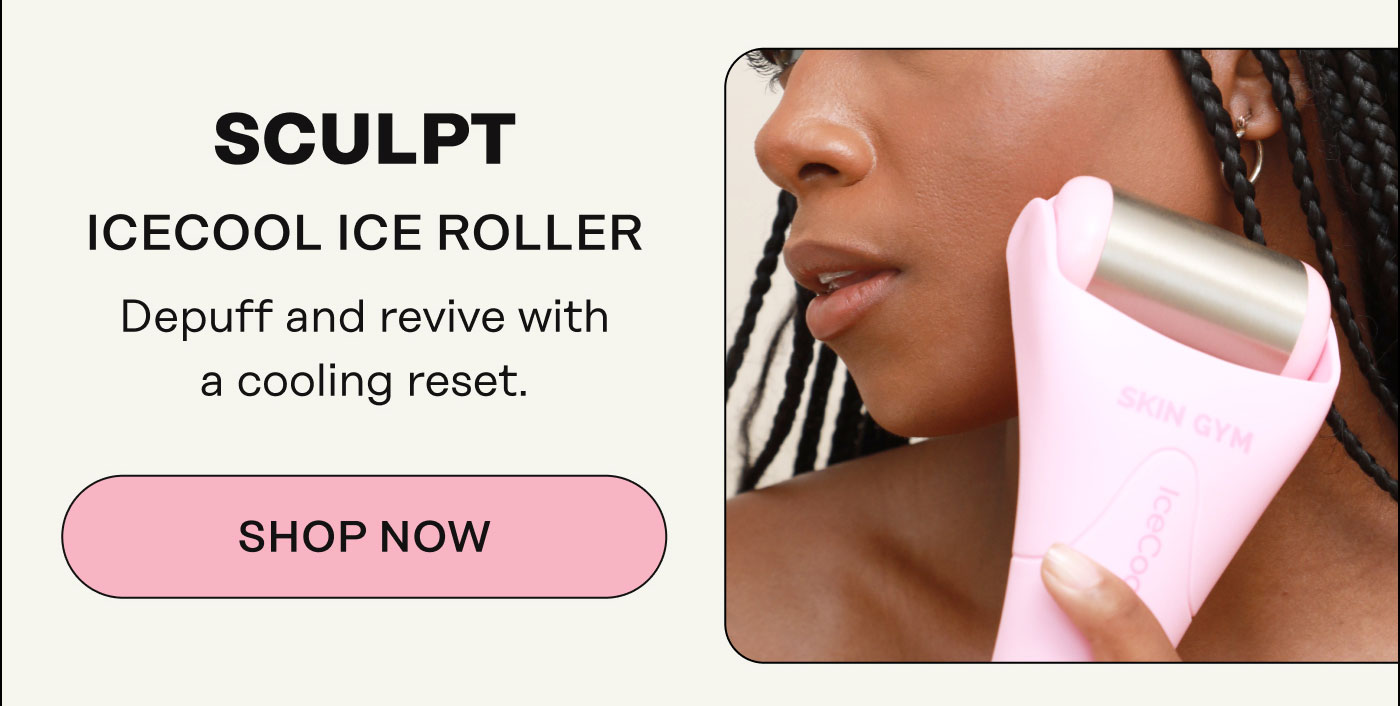 Sculpt: IceCool Ice Roller Depuff and revive with a cooling reset. Shop Now