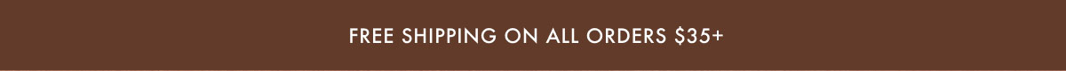 Free Shipping on All Orders $35+