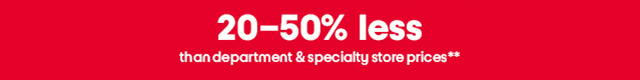 20-50% less than department & specialty store prices**