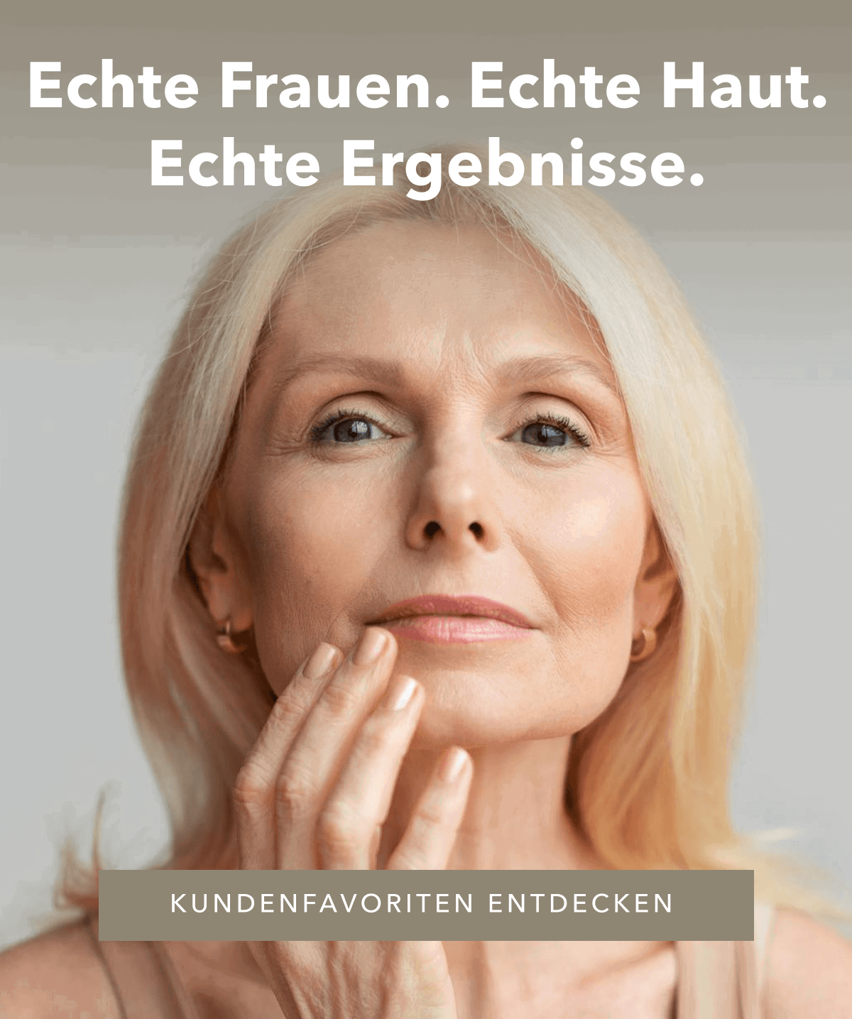 Echte Frauen. Echte Haut. Echte Ergebnisse. 